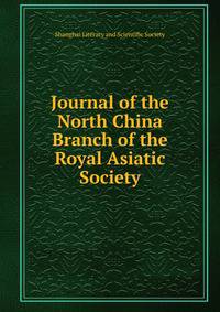 Journal of the North China Branch of the Royal Asiatic Society