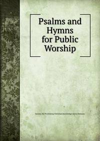 Psalms and Hymns for Public Worship