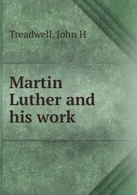 Martin Luther and his work