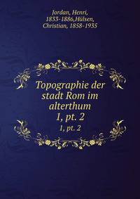 Topographie der stadt Rom im alterthum. 1, pt. 2