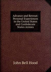 Advance and Retreat: Personal Experiences in the United States and Confederate States Armies