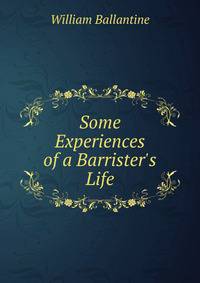Some Experiences of a Barrister's Life