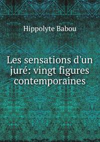 Les sensations d'un jur?: vingt figures contemporaines