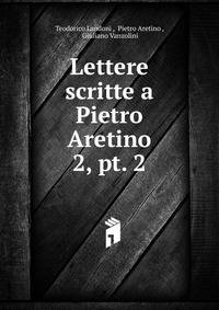Lettere scritte a Pietro Aretino. 2, pt. 2
