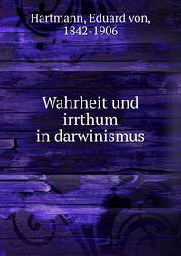 Wahrheit und irrthum in darwinismus