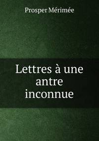 Lettres a une antre inconnue