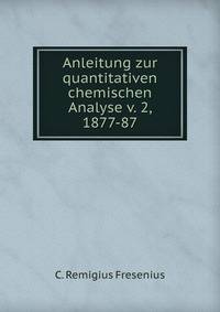 Anleitung zur quantitativen chemischen Analyse v. 2, 1877-87