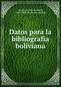 Datos para la bibliografia boliviana
