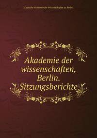 Akademie der wissenschaften, Berlin. Sitzungsberichte
