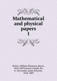 Mathematical and physical papers. 1