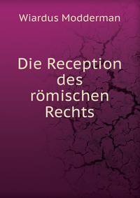 Die Reception des romischen Rechts