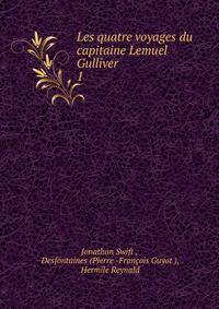 Les quatre voyages du capitaine Lemuel Gulliver. 1