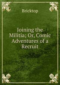 Joining the Militia; Or, Comic Adventures of a Recruit