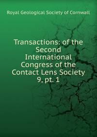 Transactions: of the Second International Congress of the Contact Lens Society. 9, pt. 1