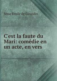 C'est la faute du Mari: com?die en un acte, en vers