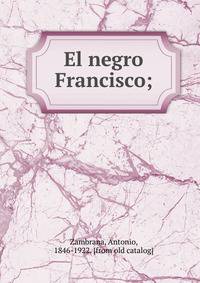 El negro Francisco;