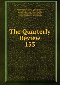 The Quarterly Review. 153