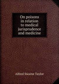 On poisons in relation to medical jurisprudence and medicine