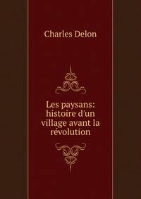 Les paysans: histoire d'un village avant la r?volution
