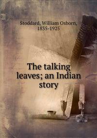 The talking leaves; an Indian story