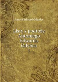 Listy z podrozy Antoniego Edwarda Odynca