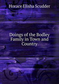 Doings of the Bodley Family in Town and Country
