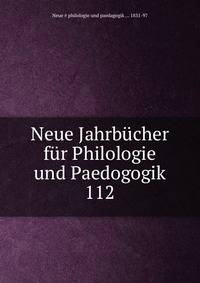 Neue Jahrbcher fr Philologie und Paedogogik. 112