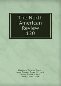 The North American Review. 120