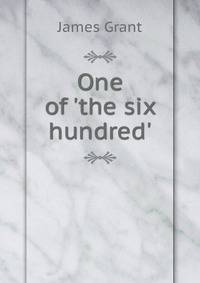 One of 'the six hundred'.