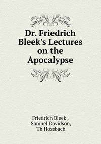 Dr. Friedrich Bleek's Lectures on the Apocalypse