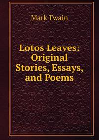 Lotos Leaves: Original Stories, Essays, and Poems
