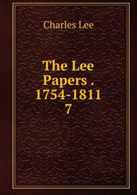The Lee Papers . 1754-1811. 7