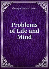 Problems of Life and Mind