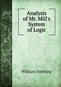 Analysis of Mr. Mill's System of Logic
