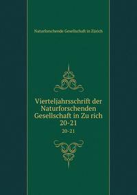 Vierteljahrsschrift der Naturforschenden Gesellschaft in Zurich. 20-21