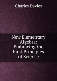 New Elementary Algebra: Embracing the First Principles of Science