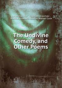 The Undivine Comedy, and Other Poems