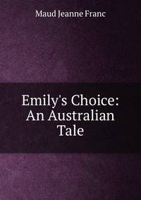 Emily's Choice: An Australian Tale