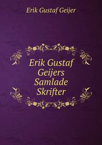 Erik Gustaf Geijers Samlade Skrifter