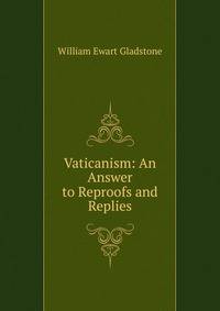 Vaticanism: An Answer to Reproofs and Replies