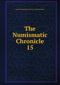 The Numismatic Chronicle. 15