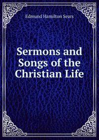 Sermons and Songs of the Christian Life