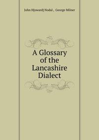 A Glossary of the Lancashire Dialect