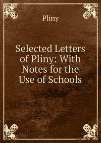Selected Letters of Pliny: With Notes for the Use of Schools