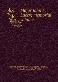 Major John F. Lacey; memorial volume