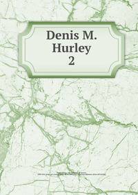 Denis M. Hurley. 2