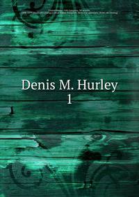 Denis M. Hurley. 1