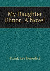 My Daughter Elinor: A Novel