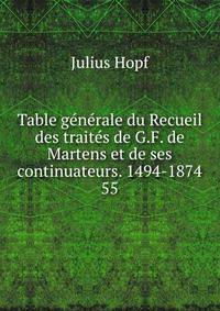 Table gnrale du Recueil des traits de G.F. de Martens et de ses continuateurs. 1494-1874. 55