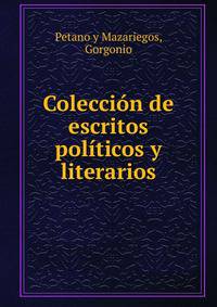 Coleccion de escritos politicos y literarios